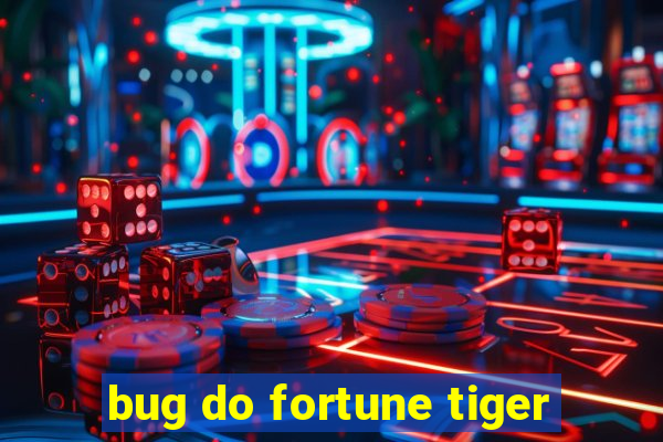 bug do fortune tiger